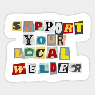 Support Your Local Welder Sticker